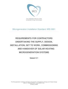 Microgeneration Installation Standard: MISREQUIREMENTS FOR CONTRACTORS UNDERTAKING THE SUPPLY, DESIGN, INSTALLATION, SET TO WORK, COMMISSIONING AND HANDOVER OF SOLAR HEATING