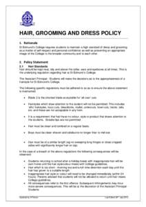 HAIR, GROOMING AND DRESS POLICY 1. Rationale St Edmund’s College requires students to maintain a high standard of dress and grooming as a matter of self-respect and personal confidence as well as presenting an appropri