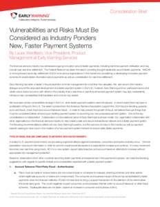 Consideration Brief  Vulnerabilities and Risks Must Be Considered as Industry Ponders New, Faster Payment Systems By Laura Weinflash, Vice President, Product