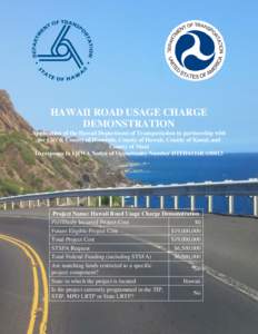 HAWAII ROAD USAGE CHARGE DEMONSTRATION Application of the Hawaii Department of Transportation in partnership with the City & County of Honolulu, County of Hawaii, County of Kauai, and County of Maui In response to FHWA N