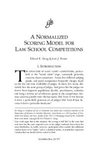    A NORMALIZED SCORING MODEL FOR LAW SCHOOL COMPETITIONS Edward K. Cheng & Scott J. Farmer†