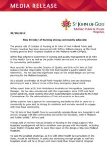 New Director of Nursing strong community advocate The pivotal role of Director of Nursing at St John of God Midland Public and Private Hospitals has been announced with Jeffrey Williams taking up the head nurs