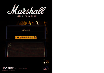 Overview: Historical, Tone and Tech Talk  From the Chairman Congratulations on your purchase of this handwired re-issue of a modelWatt, all-valve, Super Lead head. The original versions of this world famous