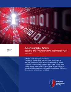 J U N E[removed]America’s Cyber Future Security and Prosperity in the Information Age volume i