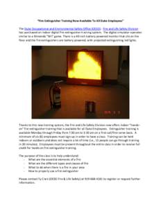 “Fire Extinguisher Training Now Available To All Duke Employees” The Duke Occupational and Environmental Safety Office (OESO) - Fire and Life Safety Division has purchased an indoor digital fire extinguisher training