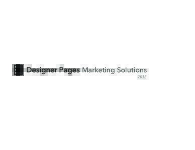 Marketing Solutions 2015 Designers find products through a variety of channels and outlets: from trade shows to editorial and product search platforms. Designer Pages’ presence at each of these touch points creates an