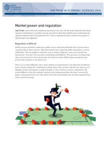 THE PRIZE IN ECONOMIC SCIENCES 2014 POPUL AR SCIENCE BACKGROUND Market power and regulation Jean Tirole is one of the most influential economists of our time. He has made important theoretical research contributions in a