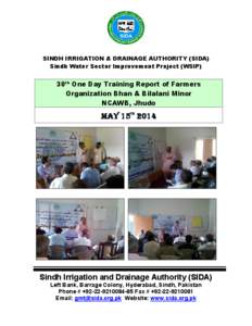 SINDH IRRIGATION & DRAINAGE AUTHORITY (SIDA) Sindh Water Sector Improvement Project (WSIP) 30th One Day Training Report of Farmers Organization Bhan & Bilalani Minor NCAWB, Jhudo