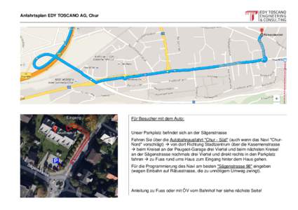 Anfahrtsplan EDY TOSCANO AG, Chur  Eingang Für Besucher mit dem Auto: Unser Parkplatz befindet sich an der Sägenstrasse