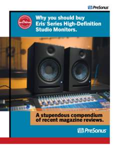 Why you should buy Eris™ Series High-Definition Studio Monitors. A stupendous compendium of recent magazine reviews.