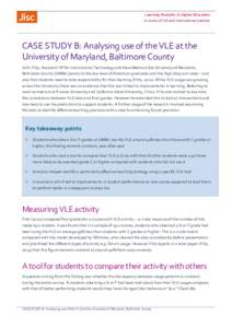 Learning Analytics in Higher Education A review of UK and international practice CASE STUDY B: Analysing use of the VLE at the University of Maryland, Baltimore County John Fritz, Assistant VP for Instructional Technolog