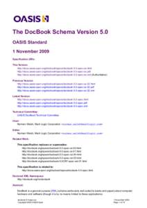 The DocBook Schema Version 5.0 OASIS Standard 1 November 2009 Specification URIs: This Version: http://docs.oasis-open.org/docbook/specs/docbook-5.0-spec-os.html
