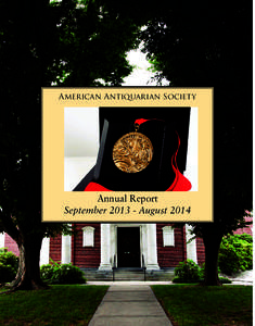American Antiquarian Society  Annual Report September[removed]August 2014  Table of Contents