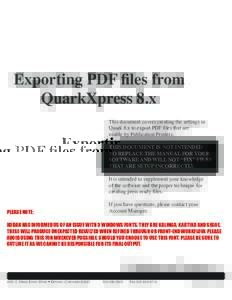 Exporting PDF files from 		 		 QuarkXpress 8.x This document covers creating the settings in Quark 8.x to export PDF files that are usable by Publication Printers. THIS DOCUMENT IS NOT INTENDED