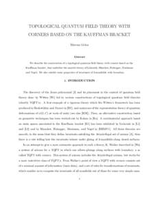 TOPOLOGICAL QUANTUM FIELD THEORY WITH CORNERS BASED ON THE KAUFFMAN BRACKET R˘azvan Gelca Abstract We describe the construction of a topological quantum field theory with corners based on the