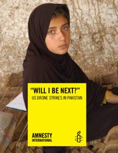 “WILL I BE NEXT?”  US DRONE STRIKES IN PAKISTAN Amnesty International is a global movement of more than 3 million supporters, members and activists in more than 150 countries and territories who campaign to end grav