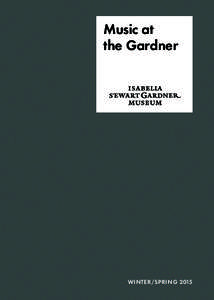 Music at the Gardner winter/spring 2015  MUSIC AT THE GARDNER / winter/spring 2015