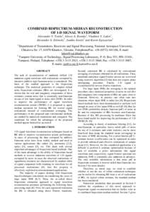 COMBINED BISPECTRUM-MEDIAN RECONSTRUCTION OF 1-D SIGNAL WAVEFORM Alexander V. Totsky1, Alexey A. Roenko1, Vladimir V. Lukin1, Alexander A. Zelensky1, Jaakko Astola2 and Karen Egiazarian2 1