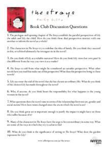 Book Club Discussion Questions 1. The prologue and opening chapter of The Strays establish the parallel perspectives of Lily the adult and Lily the child. How do you think these dual perspectives interact with one anothe