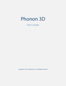 Phonon 3D User’s Guide Copyright © 2016, Impulsonic, Inc. All Rights Reserved.  1 Introduction