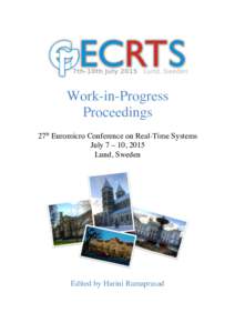 Work-in-Progress Proceedings 27th Euromicro Conference on Real-Time Systems July 7 – 10, 2015 Lund, Sweden