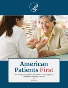 American Patients First The Trump Administration Blueprint to Lower Drug Prices and Reduce Out-of-Pocket Costs MAY 2018