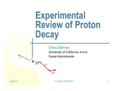 Experimental Review of Proton Decay Chris Sterner University of California, Irvine Super-Kamiokande