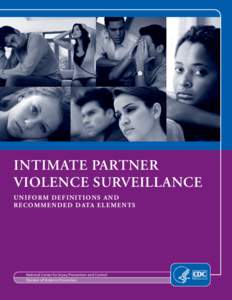 INTIMATE PARTNER VIOLENCE SURVEILLANCE UNIFORM DEFINITIONS AND R E CO M M E N D E D D ATA E L E M E N TS  National Center for Injury Prevention and Control