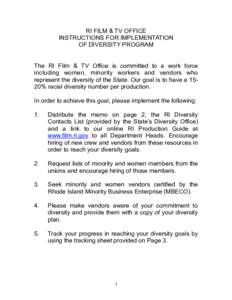RI FILM & TV OFFICE INSTRUCTIONS FOR IMPLEMENTATION OF DIVERSITY PROGRAM The RI Film & TV Office is committed to a work force including women, minority workers and vendors who represent the diversity of the State. Our go