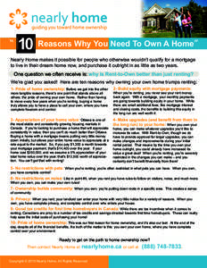 “  10 Reasons Why You Need To Own A Home” Nearly Home makes it possible for people who otherwise wouldn’t qualify for a mortgage to live in their dream home now, and purchase it outright in as little as two years.