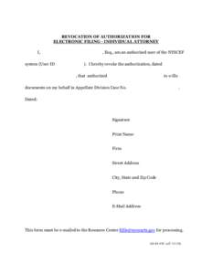 REVOCATION OF AUTHORIZATION FOR ELECTRONIC FILING - INDIVIDUAL ATTORNEY I, system (User ID  , Esq., am an authorized user of the NYSCEF