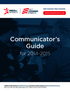 Get Covered. Stay Covered. GetCoveredAmerica.org Communicator’s Guide for[removed]