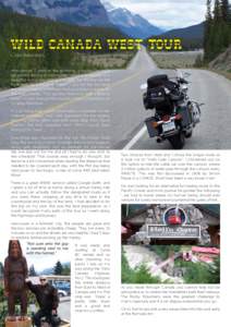 Wild Canada West Tour Colin Beruldsen 	 After almost 3 years in the planning, a Harley Davidson sat waiting for me in Vancouver. I arrived in Canada to a beautiful sunny day and as I fly over the Rockies on the flight pa