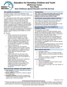 Education for Homeless Children and Youth (McKinney-Vento) Fact Sheet Early Childhood, Special Education and Title Services Who qualifies as homeless?