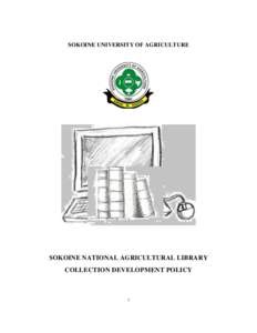 SOKOINE UNIVERSITY OF AGRICULTURE  SOKOINE NATIONAL AGRICULTURAL LIBRARY COLLECTION DEVELOPMENT POLICY  i