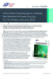 Press Release | 27 JulyInformation Security Forum releases the Standard of Good Practice for Information Security 2016 All-in-one guide used by global organizations as their primary