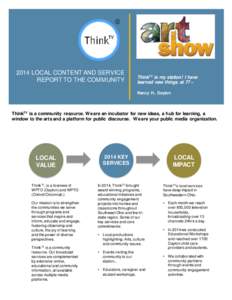 2014 LOCAL CONTENT AND SERVICE REPORT TO THE COMMUNITY ThinkTV is my station! I have learned new things at 77 – Nancy H., Dayton