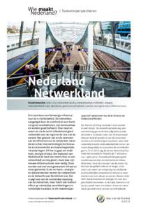 | Toekomstperspectieven  Nederland  Netwerkland Sleutelwoorden: smart city, networked society, datanetwerken, mobiliteit, energie, verbondenheid, hubs, distributie, grensoverschrijdend, transitie, next generation infra