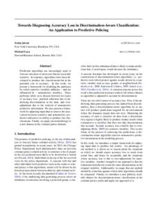 Towards Diagnosing Accuracy Loss in Discrimination-Aware Classification: An Application to Predictive Policing Zubin Jelveh New York University, Brooklyn, NY, USA Michael Luca