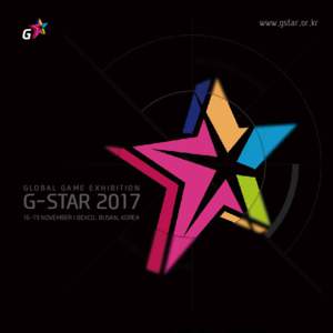 www.gstar.or.kr  GLOBAL GAME EXHIBITION G-STARNOVEMBER I BEXCO, BUSAN, KOREA