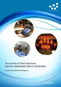 The Society of Chief Librarians DIGITAL LEADERSHIP SKILLS: OVERVIEW a report by Shared Intelligence JULY 2014