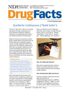 Synthetic Cathinones (“Bath Salts”) The term “bath salts” refers to an emerging family of drugs containing one or more synthetic chemicals related to cathinone, an amphetamine-like stimulant found naturally in th