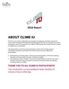 2018 Report  ABOUT CLIMB IU Climb IU is an online challenge to encourage IU employees and their spouses to move more throughout the day! Moving throughout the day re-energizes our minds and bodies, and it’s important t