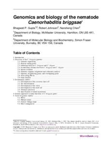 Genomics and biology of the nematode Caenorhabditis briggsae* Bhagwati P. Gupta1§, Robert Johnsen2, Nansheng Chen2 1  Department of Biology, McMaster University, Hamilton, ON L8S 4K1,