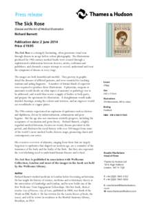 Press release The Sick Rose Disease and the Art of Medical Illustration Richard Barnett Publication date: 2 June 2014