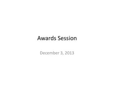 Awards	
  Session	
   December	
  3,	
  2013	
   Agenda	
   1.  ICCV13	
  best	
  reviewer	
  awards	
   2.  ICCV13	
  prizes	
  (Marr	
  prize	
  &	
  honorable	
  