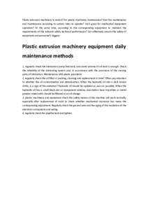 Plastic extrusion machinery in action? For plastic machinery maintenance? And the maintenance and maintenance according to certain rules to operate? Such good for mechanical equipment operation? At the same time, accordi