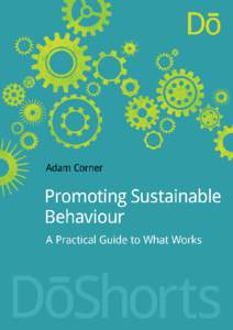 Promoting Sustainable Behaviour A practical guide to what works Adam Corner Head of Talking Climate Programme,
