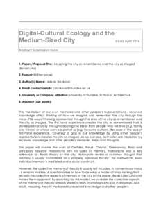 Digital-Cultural Ecology and the Medium-Sized CityApril 2016 Abstract Submission Form  1. Paper / Proposal Title: Mapping the city as remembered and the city as imaged