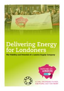 Delivering Energy for Londoners The Viability and Potential of a London Supply Company London’s Energy